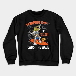 funny cool dude in space suit surfer dino green t rex catch the wave on space surfboard Crewneck Sweatshirt